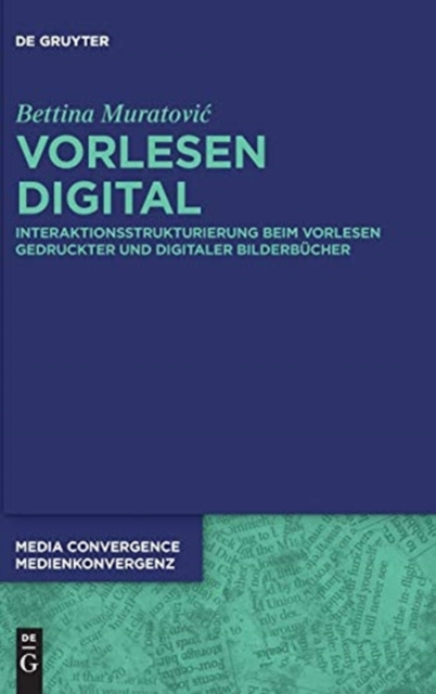 Vorlesen Digital : Interaktionsstrukturierung Beim Vorlesen Gedruckter Und Digitaler Bilderb?cher, Hardback Book