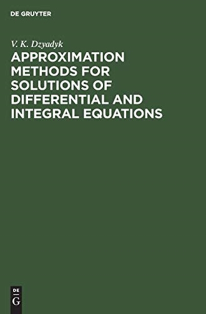 Approximation Methods for Solutions of Differential and Integral Equations, Hardback Book