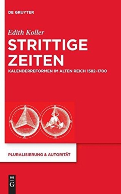 Strittige Zeiten : Kalenderreformen im Alten Reich 1582–1700, Hardback Book