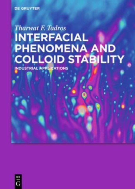 Interfacial Phenomena and Colloid Stability : Industrial Applications, Hardback Book