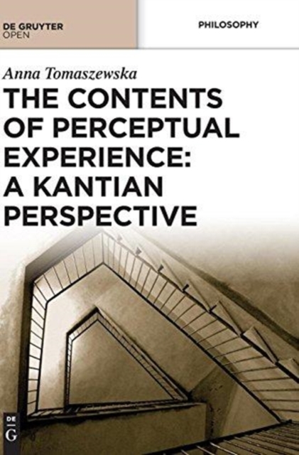 The Contents of Perceptual Experience: A Kantian Perspective, Hardback Book