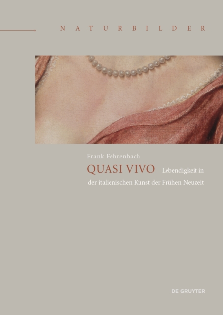Quasi Vivo : Lebendigkeit in Der Italienischen Kunst Der Fruhen Neuzeit, Hardback Book