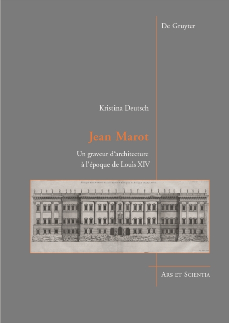 Jean Marot : Un graveur d'architecture a l'epoque de Louis XIV, Hardback Book
