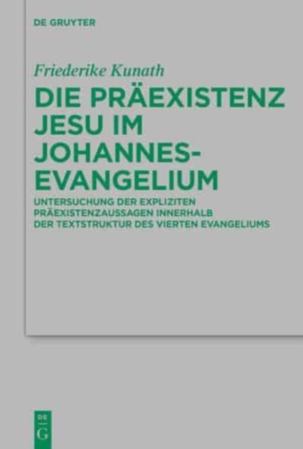 Die Praexistenz Jesu im Johannesevangelium : Struktur und Theologie eines johanneischen Motivs, Hardback Book