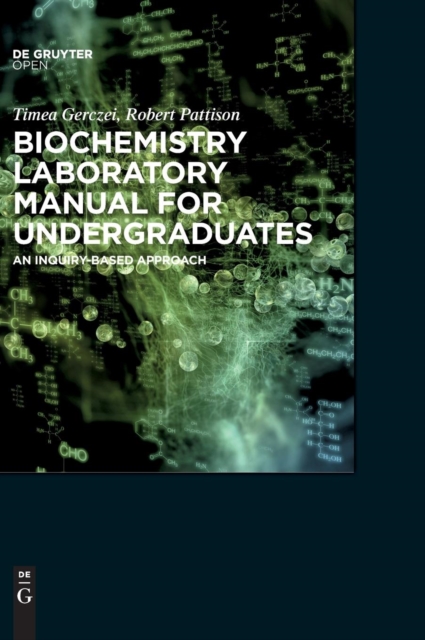 Biochemistry Laboratory Manual For Undergraduates : An Inquiry-Based Approach, Hardback Book