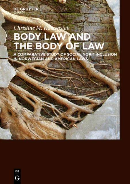 Body Law and the Body of Law : A Comparative Study of Social Norm Inclusion in Norwegian and American Laws, PDF eBook