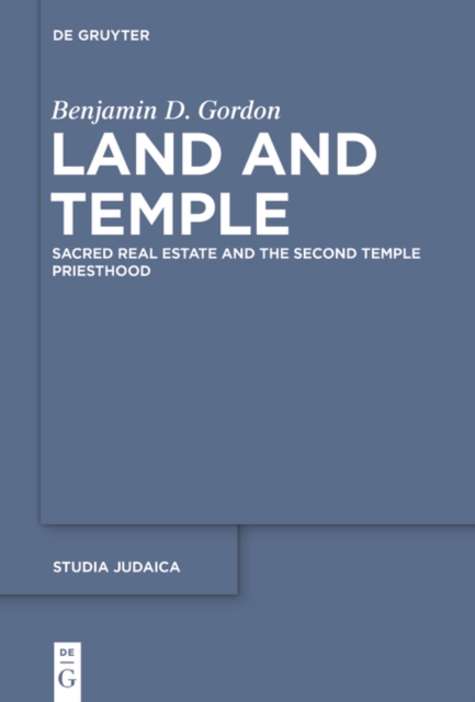 Land and Temple : Field Sacralization and the Agrarian Priesthood of Second Temple Judaism, PDF eBook
