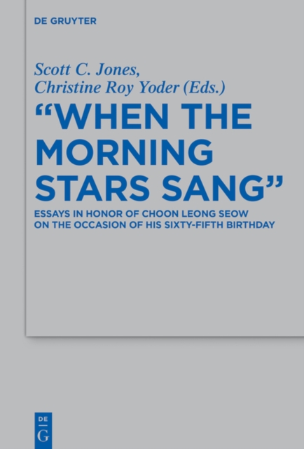 "When the Morning Stars Sang" : Essays in Honor of Choon Leong Seow on the Occasion of his Sixty-Fifth Birthday, EPUB eBook