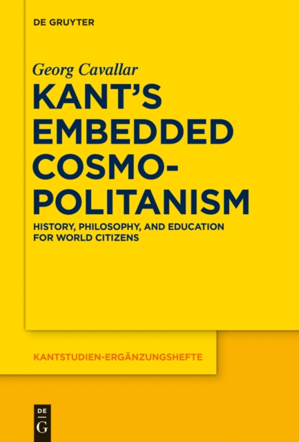 Kant's Embedded Cosmopolitanism : History, Philosophy and Education for World Citizens, PDF eBook