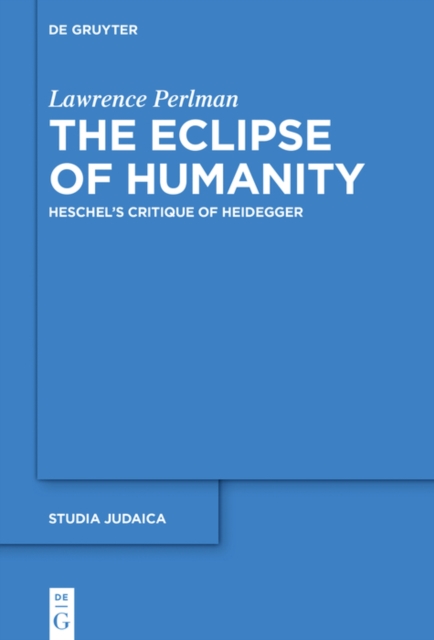 The Eclipse of Humanity : Heschel's Critique of Heidegger, EPUB eBook