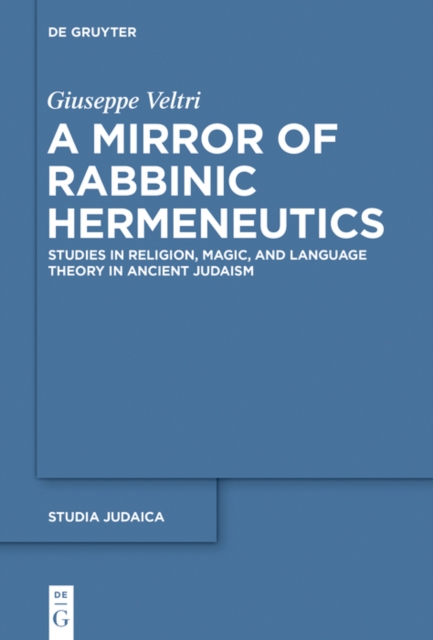 A Mirror of Rabbinic Hermeneutics : Studies in Religion, Magic, and Language Theory in Ancient Judaism, EPUB eBook