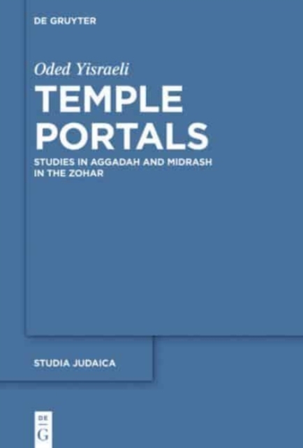 Temple Portals : Studies in Aggadah and Midrash in the Zohar, Hardback Book