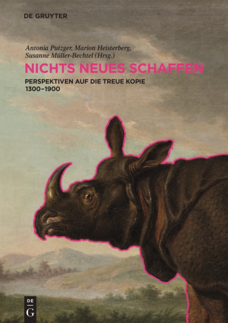 NICHTS NEUES SCHAFFEN : Perspektiven auf die treue Kopie 1300-1900, Hardback Book