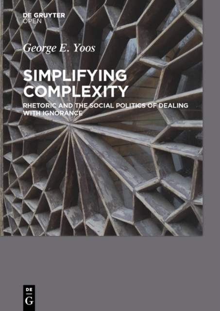 Simplifying Complexity : Rhetoric and the Social Politics of Dealing with Ignorance, EPUB eBook