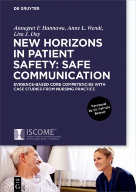 New Horizons in Patient Safety: Safe Communication : Evidence-based core Competencies with Case Studies from Nursing Practice, Hardback Book