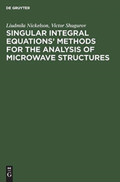 Singular Integral Equations' Methods for the Analysis of Microwave Structures, Hardback Book