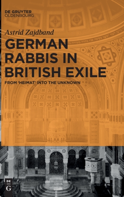 German Rabbis in British Exile : From ‘Heimat’ into the Unknown, Hardback Book