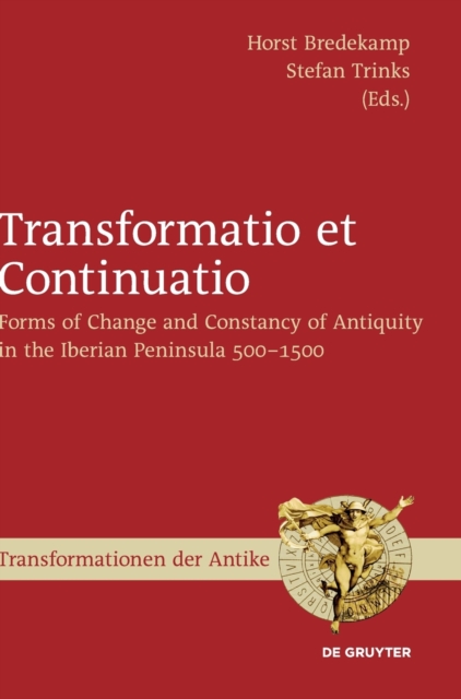 Transformatio et Continuatio : Forms of Change and Constancy of Antiquity in the Iberian Peninsula 500-1500, Hardback Book
