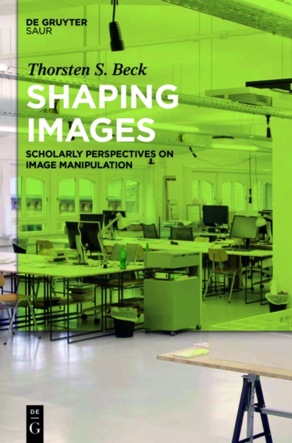 Shaping Images : Scholarly Perspectives on Image Manipulation, EPUB eBook
