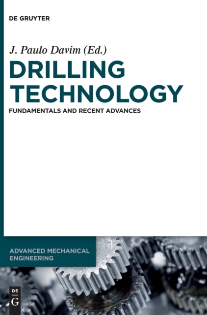 Drilling Technology : Fundamentals and Recent Advances, Hardback Book