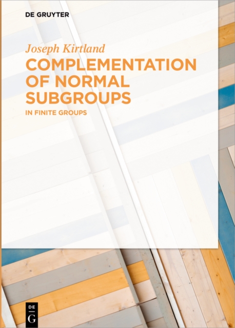 Complementation of Normal Subgroups : In Finite Groups, PDF eBook