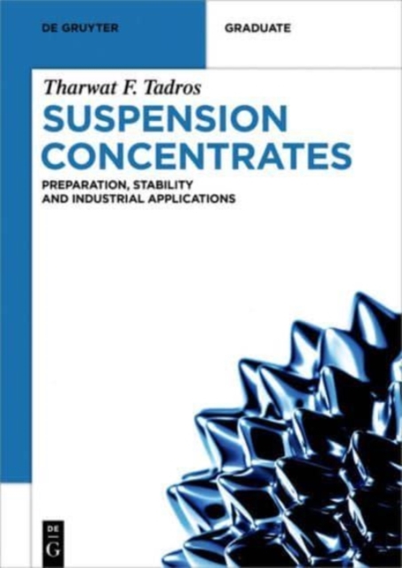 Suspension Concentrates : Preparation, Stability and Industrial Applications, Paperback / softback Book