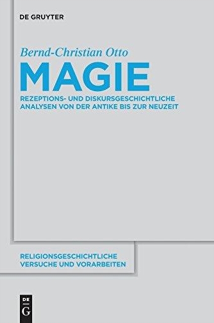 Magie : Rezeptions- und diskursgeschichtliche Analysen von der Antike bis zur Neuzeit, Paperback / softback Book