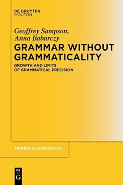 Grammar Without Grammaticality : Growth and Limits of Grammatical Precision, Paperback / softback Book