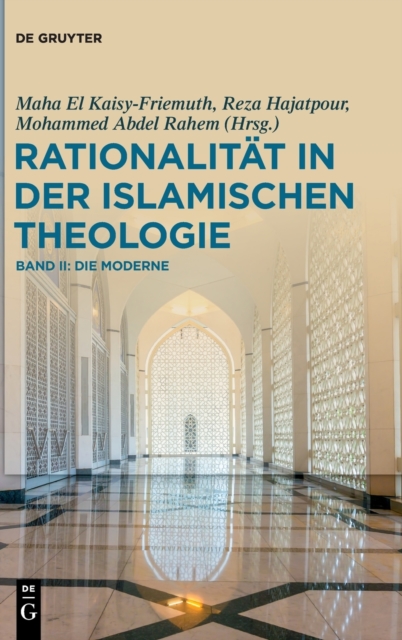 Rationalitat in Der Islamischen Theologie : Band II: Die Moderne, Hardback Book