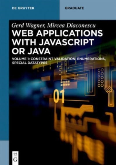 Web Applications with Javascript or Java : Volume 1: Constraint Validation, Enumerations, Special Datatypes, Paperback / softback Book