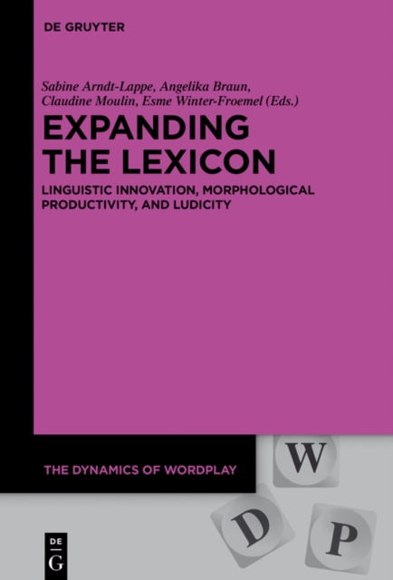 Expanding the Lexicon : Linguistic Innovation, Morphological Productivity, and Ludicity, PDF eBook