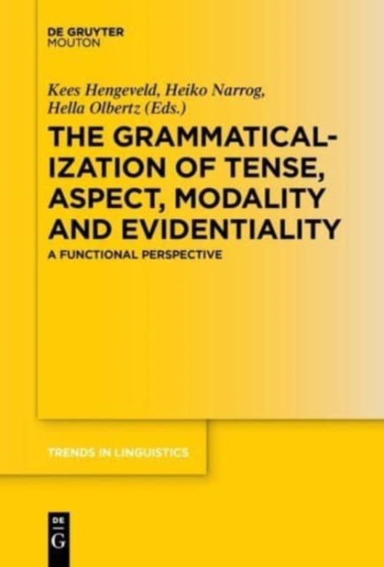 The Grammaticalization of Tense, Aspect, Modality and Evidentiality : A Functional Perspective, Hardback Book