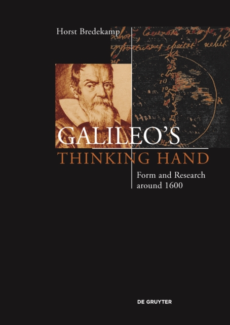 Galileo’s Thinking Hand : Mannerism, Anti-Mannerism and the Virtue of Drawing in the Foundation of Early Modern Science, Hardback Book