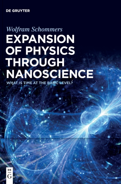 Expansion of Physics through Nanoscience : What Is Time at the Basic Level?, Hardback Book