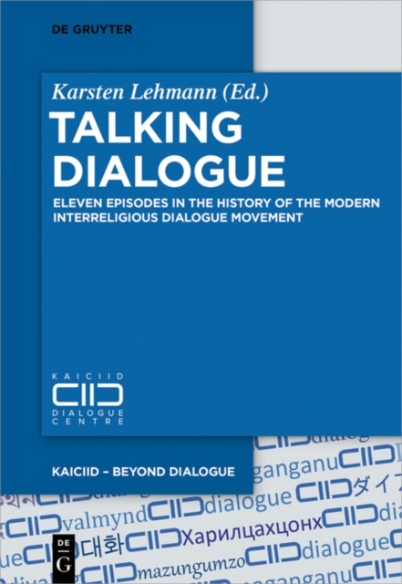 Talking Dialogue : Eleven Episodes in the History of the Modern Interreligious Dialogue Movement, PDF eBook