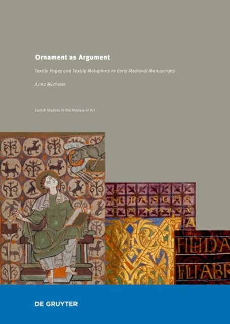Ornament as Argument : Textile Pages and Textile Metaphors in Medieval German Manuscripts, Hardback Book