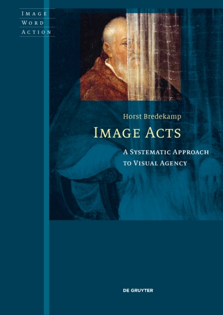 Image Acts : A Systematic Approach to Visual Agency, Paperback / softback Book