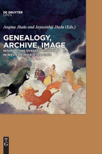 Genealogy, Archive, Image : Interpreting Dynastic History in Western India, c.1090-2016, Hardback Book
