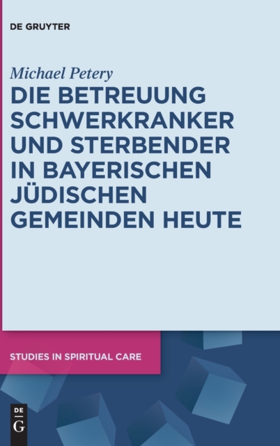 Die Betreuung Schwerkranker und Sterbender in Bayerischen Judischen Gemeinden heute, Hardback Book