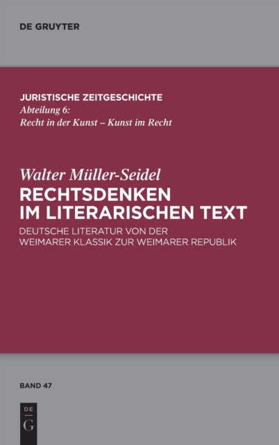 Rechtsdenken im literarischen Text : Deutsche Literatur von der Weimarer Klassik zur Weimarer Republik, Hardback Book