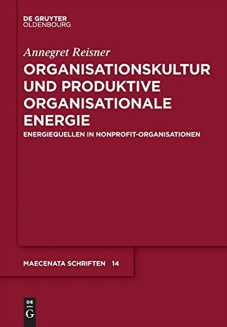 Organisationskultur Und Produktive Organisationale Energie : Energiequellen in Nonprofit-Organisationen, Paperback / softback Book
