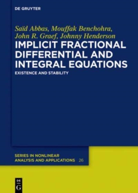 Implicit Fractional Differential and Integral Equations : Existence and Stability, Hardback Book
