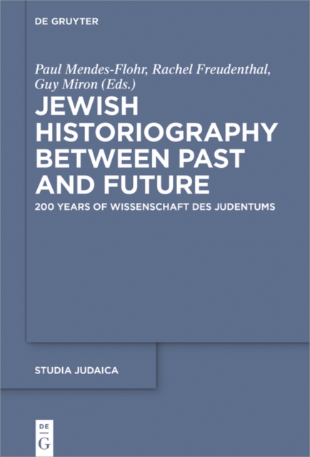Jewish Historiography Between Past and Future : 200 Years of Wissenschaft des Judentums, EPUB eBook