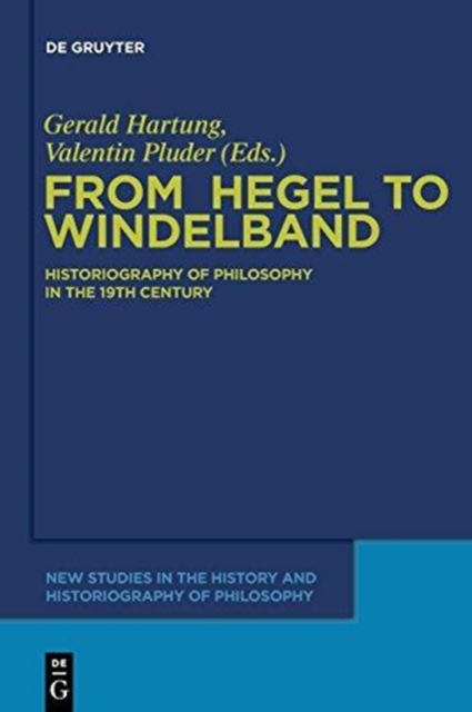 From Hegel to Windelband : Historiography of Philosophy in the 19th Century, Paperback / softback Book