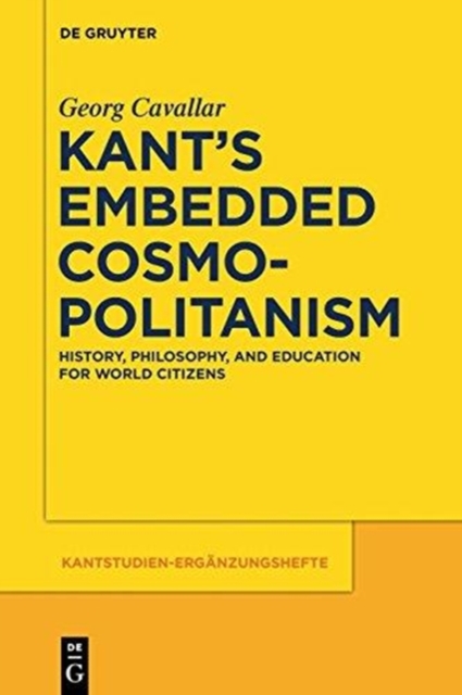 Kant's Embedded Cosmopolitanism : History, Philosophy and Education for World Citizens, Paperback / softback Book