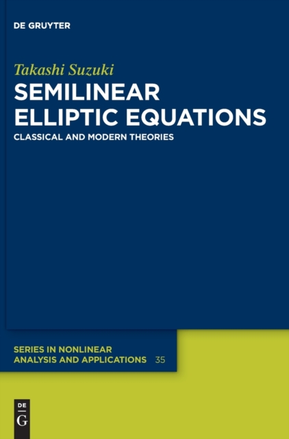 Semilinear Elliptic Equations : Classical and Modern Theories, Hardback Book