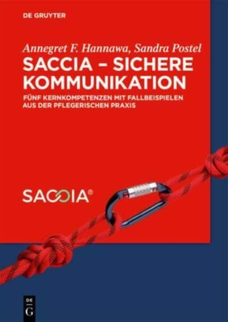 SACCIA - Sichere Kommunikation : Funf Kernkompetenzen mit Fallbeispielen aus der pflegerischen Praxis, Hardback Book