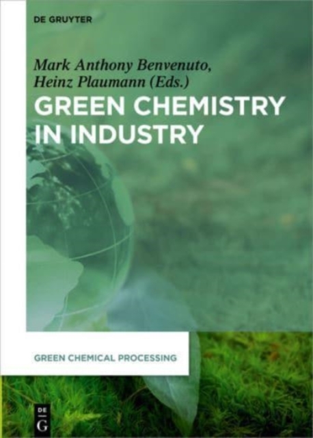 Green Chemistry in Industry, Hardback Book