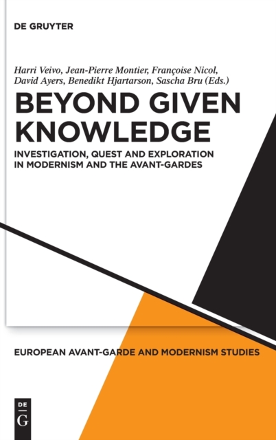 Beyond Given Knowledge : Investigation, Quest and Exploration in Modernism and the Avant-Gardes, Hardback Book