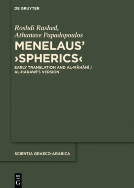 Menelaus' >Spherics< : Early Translation and al-Mahani / al-Harawi's Version, Hardback Book